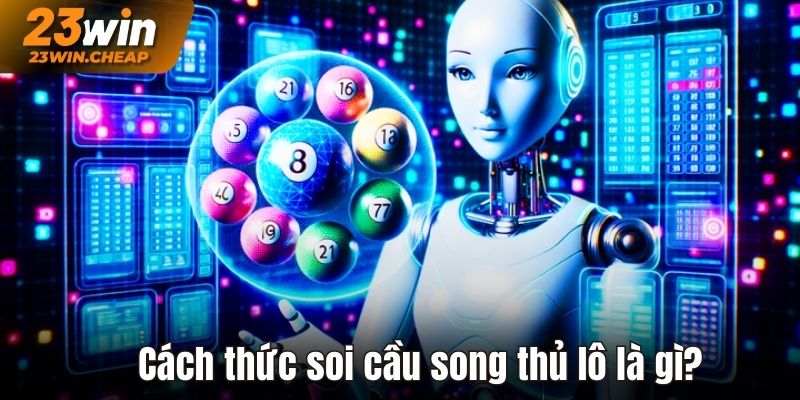 Cách soi cầu song thủ lô