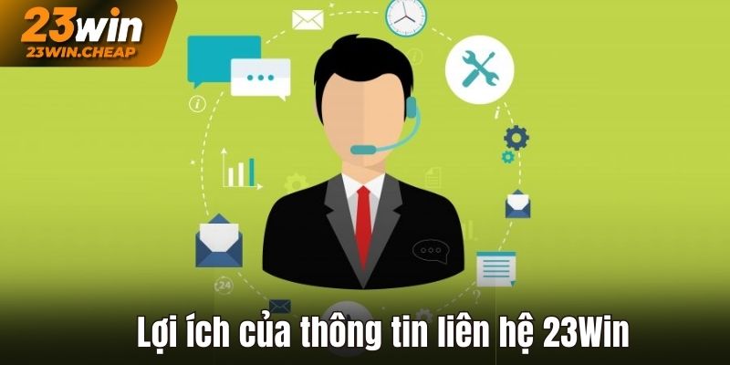 Lợi ích thông tin liên hệ 23Win